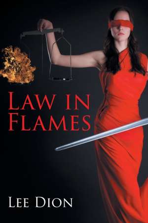 Law in Flames de Lee Dion
