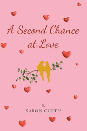 A Second Chance at Love de Karon Curtis