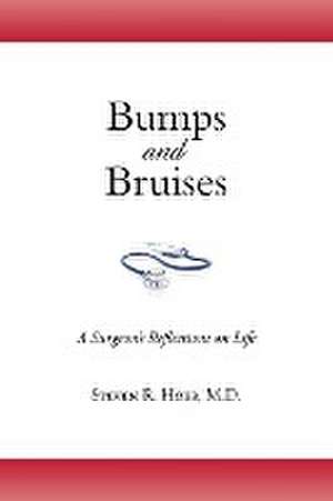 Bumps and Bruises de Steven R. Hoer M. D.