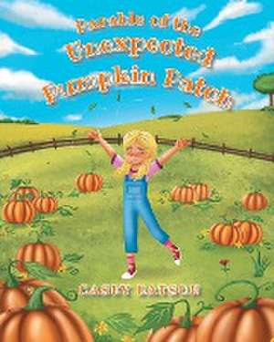 Parable of the Unexpected Pumpkin Patch de Casey Batson