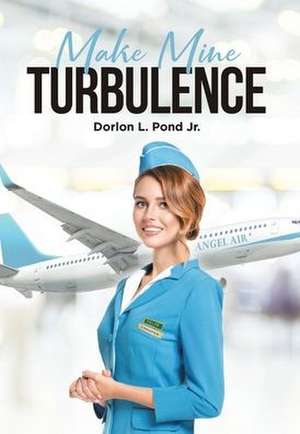 Make Mine Turbulence de Dorlon L. Pond Jr.