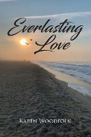 Everlasting Love de Karen Woodfolk