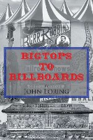 Bigtops to Billboards de John Loring