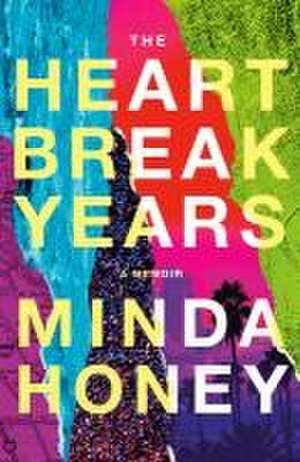 The Heartbreak Years de Minda Honey