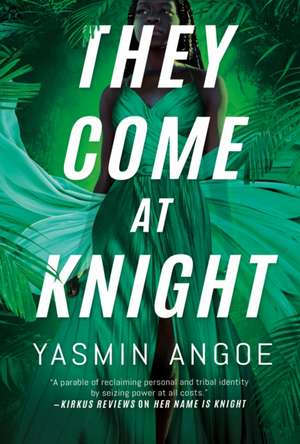 They Come at Knight de Yasmin Angoe