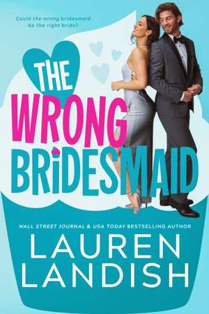 The Wrong Bridesmaid de Lauren Landish