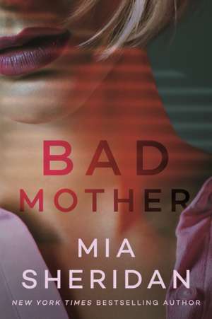 Bad Mother de Mia Sheridan