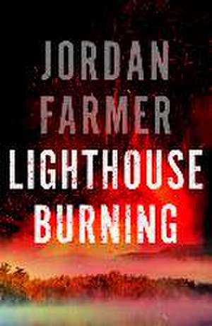 Lighthouse Burning de Jordan Farmer