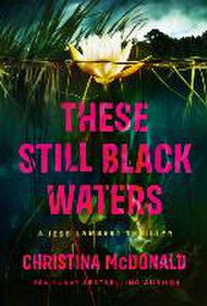 McDonald, C: THESE STILL BLACK WATERS de Christina McDonald