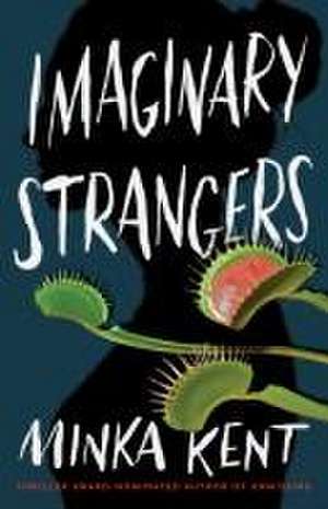 Imaginary Strangers de Minka Kent