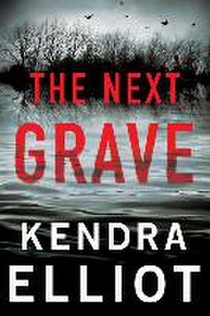 The Next Grave de Kendra Elliot