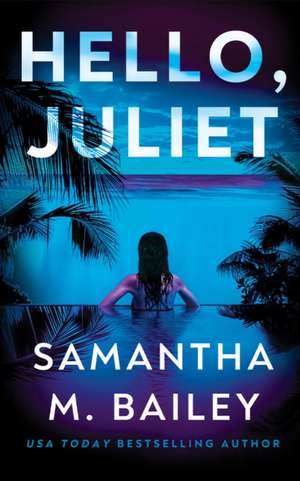 Hello, Juliet de Samantha M Bailey