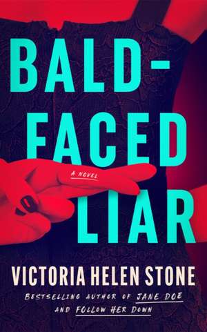 Bald-Faced Liar de Victoria Helen Stone