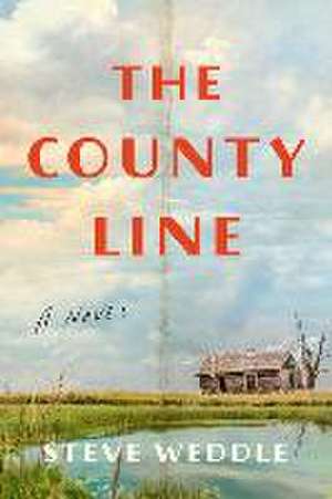 Weddle, S: COUNTY LINE de Steve Weddle