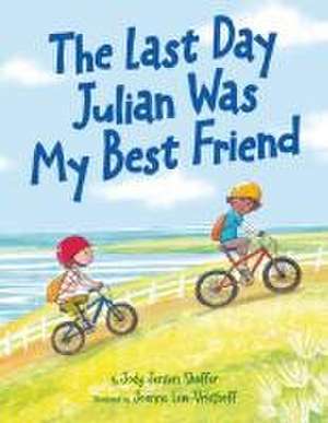 The Last Day Julian Was My Best Friend de Jody Jensen Shaffer