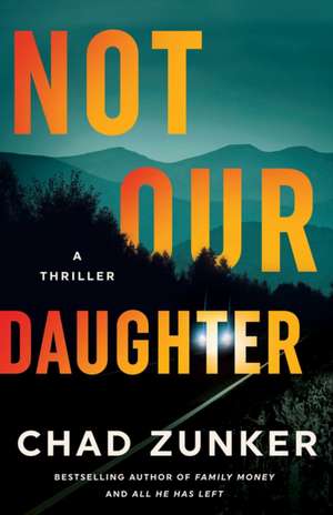 Not Our Daughter de Chad Zunker