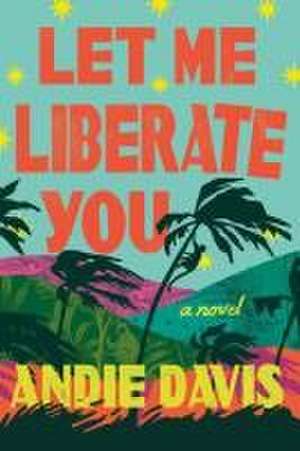 Let Me Liberate You de Andie Davis