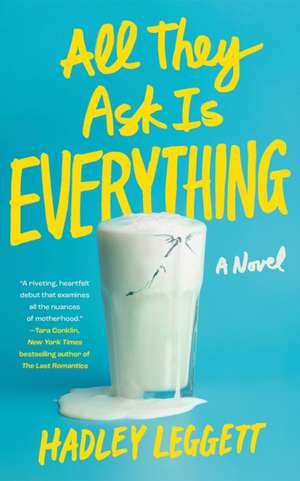 All They Ask Is Everything de Hadley Leggett