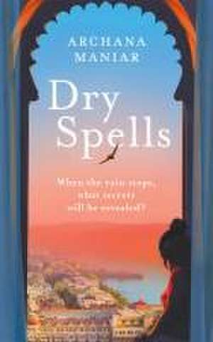 Dry Spells de Archana Maniar