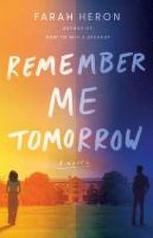 Remember Me Tomorrow de Farah Heron