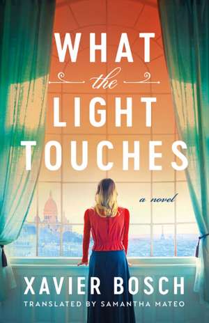 What the Light Touches de Xavier Bosch