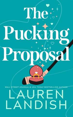 The Pucking Proposal de Lauren Landish