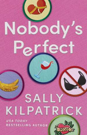 Nobody's Perfect de Sally Kilpatrick