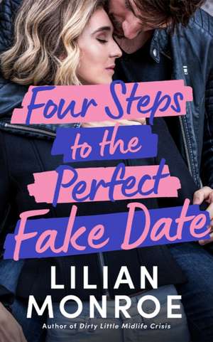 Four Steps to the Perfect Fake Date de Lilian Monroe