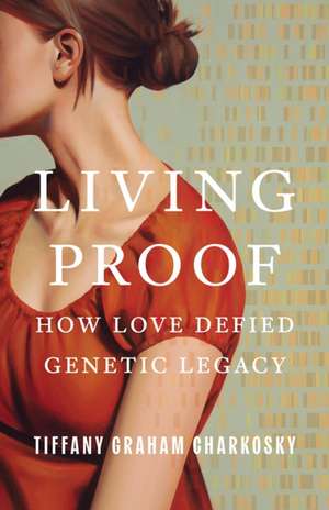 Living Proof de Tiffany Graham Charkosky