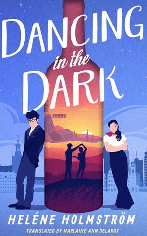 Dancing in the Dark de Helene Holmstrom