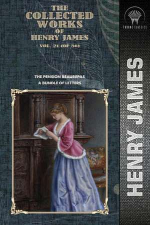 The Collected Works of Henry James, Vol. 21 (of 36) de Henry James