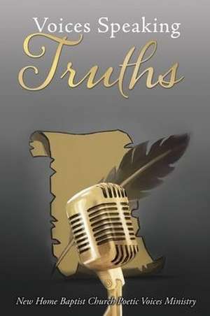 Voices Speaking Truths de N H Baptist Church Poetic Voices