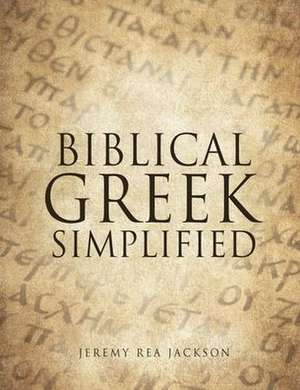 Biblical Greek Simplified de Jeremy Rea Jackson