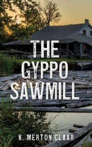 The Gyppo Sawmill de K Merton Claar
