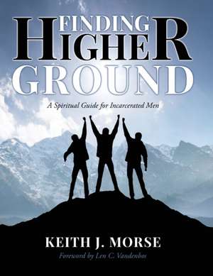 Finding Higher Ground de Keith J Morse