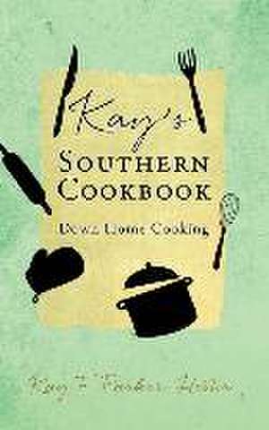 Kay's Southern Cookbook: Down Home Cooking de Kay F. Parker-Hester