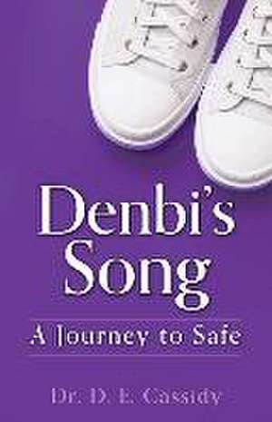 Denbi's Song: A Journey to Safe de D. E. Cassidy