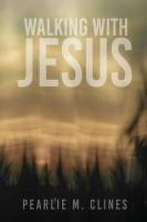 Walking With Jesus de Pearlie M. Clines