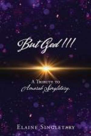 But God!!!: A Tribute to Amarah Singletary. de Elaine Singletary