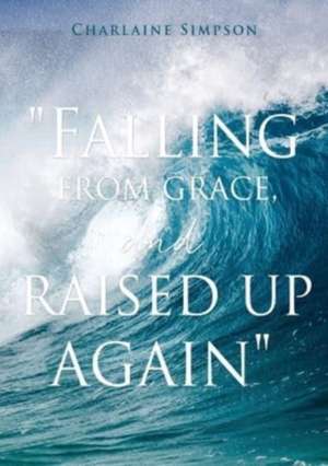 " Falling from grace, and raised up again " de Charlaine Simpson