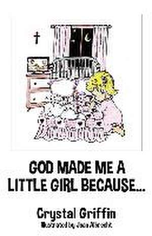 God Made Me a Little Girl Because... de Crystal Griffin