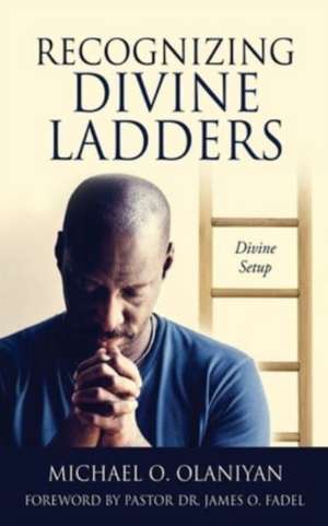 Recognizing Divine Ladders: Divine Setup de Michael O. Olaniyan