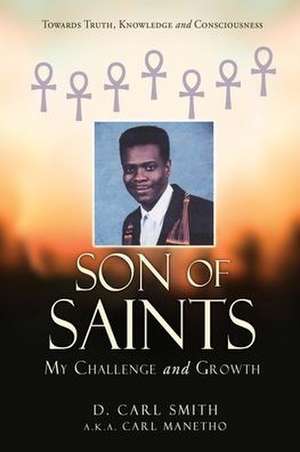 Son of Saints: My Challenge and Growth de D. Carl Smith