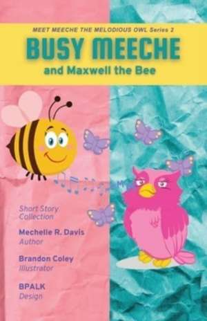 BUSY MEECHE and Maxwell the Bee de Davis R. Mechelle