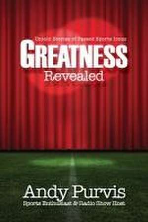 Greatness Revealed de Andy Purvis