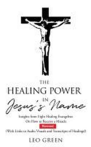 The Healing Power in Jesus's Name de Leo Green