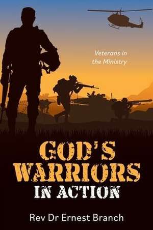 God's Warriors in Action: Veterans in the Ministry de Ernest Branch