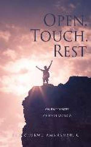 Touch. Open. Rest: An encounter of total victory de Kenechukwu Amanambu C.