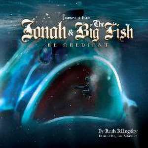 Jonah & The Big Fish: Be Obedient de Ruth Billingsley