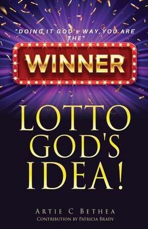 Lotto God's Idea! de Artie C Bethea